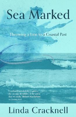Sea Marked: Throwing a Line to a Coastal Past - Linda Cracknell - cover