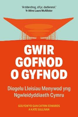 Gwir Gofnod o Gyfnod: Diogelu Lleisiau Menywod yng Ngwleidyddiaeth Cymru - cover