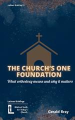 The Church's One Foundation: What Orthodoxy Is and Why It Matters