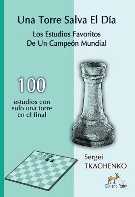 Una Torre Salva El Día: Los Estudios Favoritos De Un Campeón Mundial - Sergei Tkachenko - cover