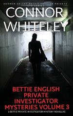 Bettie English Private Investigator Mysteries Volume 3: 6 Bettie Private Investigator Mystery Novellas
