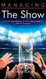 Managing the Show: Inside the Responsibilities of Major League Baseball's General Managers