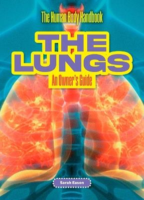 The Lungs: An Owner's Guide - Sarah Eason - cover