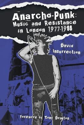 Anarcho-Punk: Music and Resistance in London 1977-1988 - David Insurrection - cover