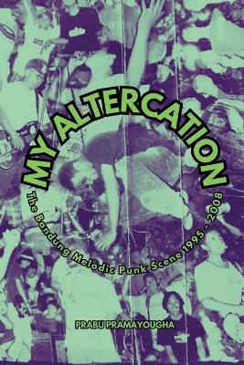 My Altercation: The Bandung Melodic Punk Scene 1995-2008 - Prabu Pramayougha - cover