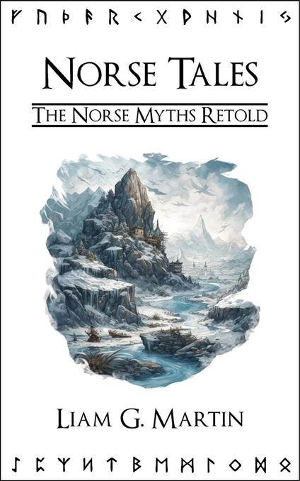 Norse Tales: The Norse Myths Retold - Liam G. Martin - ebook