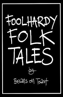 Foolhardy Folk Tales - Beans on Toast - cover