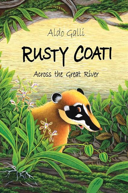 Rusty Coati: Across the Great River - Aldo Galli - ebook