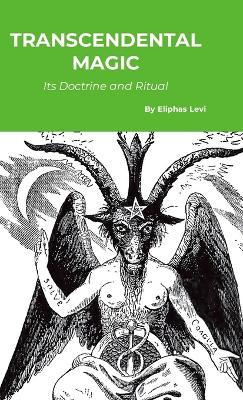 Transcendental Magic: Its Doctrine and Ritual - Eliphas Levi - cover