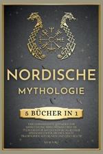 Nordische Mythologie: 5 BÜCHER IN 1, Der umfassendste Leitfaden zur Erweiterung Ihres Wissens über die Pferdekultur. Entdecken Sie alles über Wikingergötter, Helden, Magie, Traditionen, alte Runen und Geschichte!