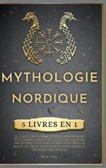 Mythologie Nordique: 5 LIVRES EN 1, Le guide le plus complet pour approfondir vos connaissances sur la culture équestre. Découvrez tout sur les dieux, les héros, la magie, les traditions, les runes anciennes et l'histoire des Vikings !