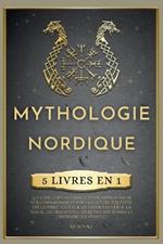 Mythologie Nordique: 5 LIVRES EN 1, Le guide le plus complet pour approfondir vos connaissances sur la culture équestre. Découvrez tout sur les dieux, les héros, la magie, les traditions, les runes anciennes et l'histoire des Vikings !
