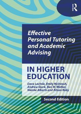 Effective Personal Tutoring and Academic Advising in Higher Education - Dave Lochtie,Emily McIntosh,Andrew Stork - cover