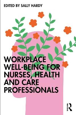 Workplace Well-Being for Nurses, Health and Care Professionals - cover