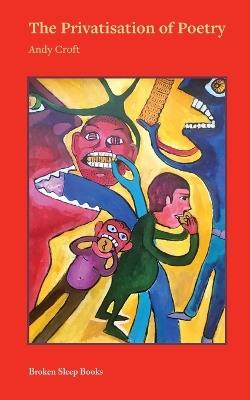 The Privatisation of Poetry - Andy Croft - cover