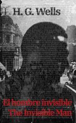 El Hombre Invisible - The Invisible Man: Texto paralelo bilingüe - Bilingual edition: Inglés - Español / English - Spanish