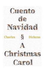 Cuento de Navidad - A Christmas Carol: Texto paralelo bilingüe - Bilingual edition: Inglés - Español / English - Spanish