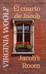 El cuarto de Jacob - Jacob’s Room: Texto paralelo bilingüe - Bilingual edition: Inglés - Español / English - Spanish