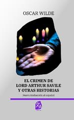 El crimen de Lord Arthur Savile y otras historias: Nueva traducción al español