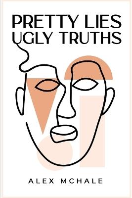Pretty Lies / Ugly Truths - Alex McHale - cover