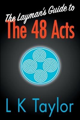 The Layman's Guide to the 48 Acts - L K Taylor - cover