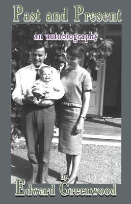 Past and Present: an autobiography - Edward Greenwood - cover