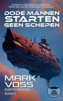 Dode mannen starten geen schepen: Een sciencefictionmysterie - Mark Voss - cover