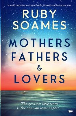 Mothers, Fathers and Lovers - Ruby Soames - cover