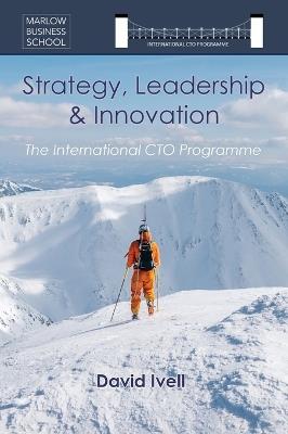 The International CTO Programme: A Blueprint for Technology Strategy, Leadership and Innovation - David Ivell - cover