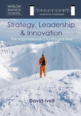 The International CTO Programme: A Blueprint for Technology Strategy, Leadership and Innovation - David Ivell - cover