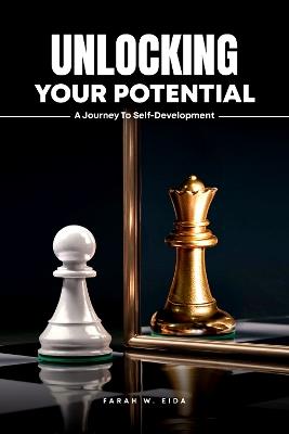 Unlocking Your Potential: A Journey to Self-Development - Farah W. Eida - cover