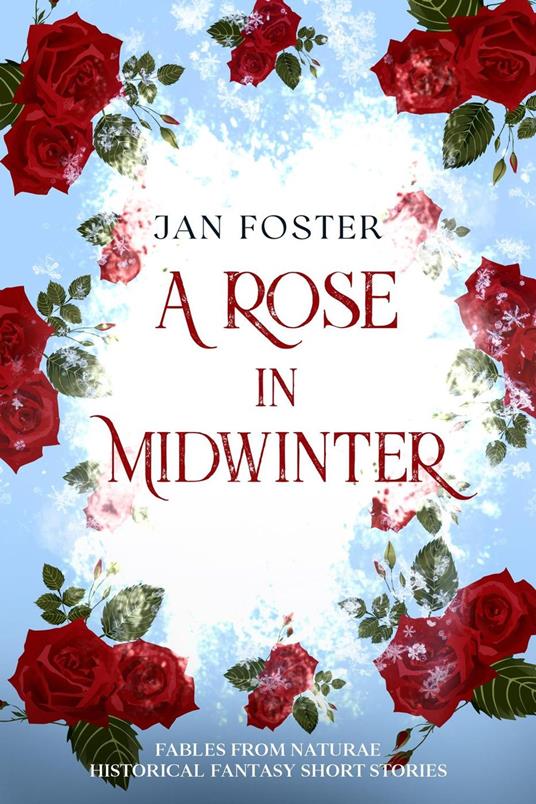 A Rose in Midwinter