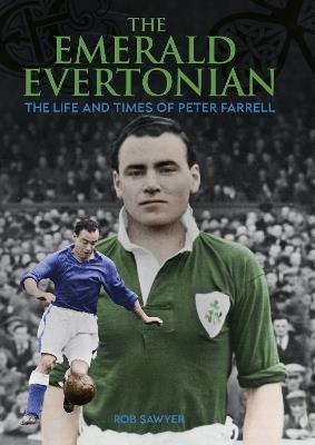 The Emerald Evertonian: The Life and Times of Peter Farrell - Peter Farrell - cover