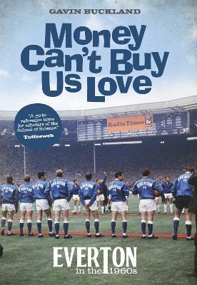 Money Can't Buy Us Love: Everton in the 1960s - Gavin Buckland - cover
