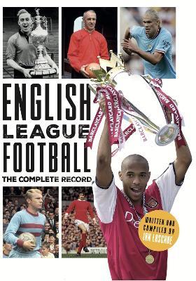 English League Football: The Complete Record: 1888-2024 - Ian Laschke - cover