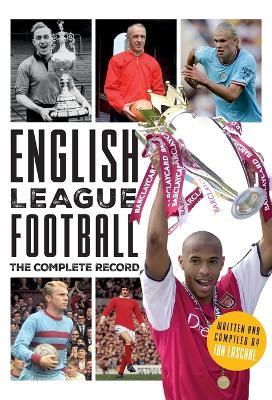 English League Football: The Complete Record: 1888-2024 - Ian Laschke - cover