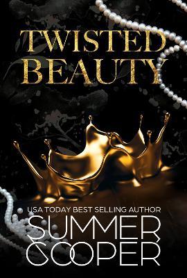 Twisted Beauty: A Billionaire Bully Dark Romance - Summer Cooper - cover