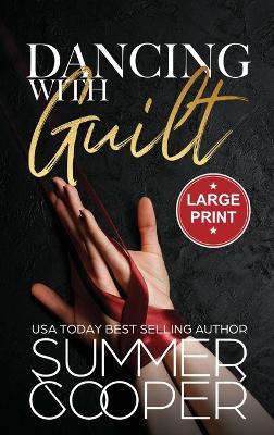 Dancing With Guilt: A Billionaire Best Friend's Brother Contemporary Romance (Large Print Hardback) - Summer Cooper - cover