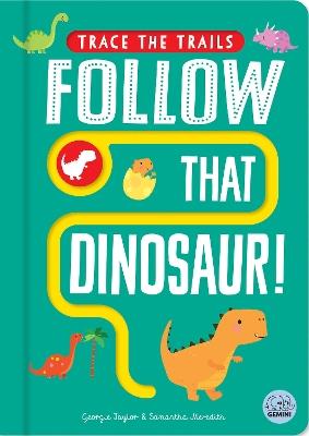 Follow That Dinosaur! - Georgie Taylor - cover