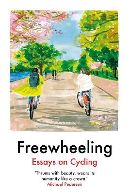 Freewheeling: Essays on Cycling - Imogen Binnie,Aniefiok Ekpoudom,Yara Rodrigues Fowler - cover