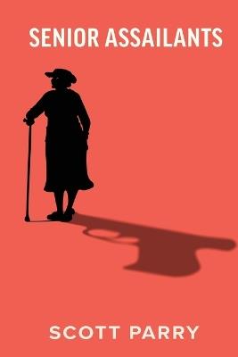Senior Assailants - Scott Parry - cover