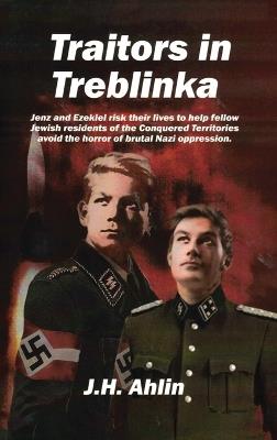 Traitors in Treblinka: A Jenz Ramsgrund Novel - J H Ahlin - cover