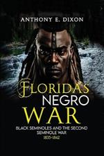 Florida's Negro War: Black Seminoles and the Second Seminole War 1835-1842