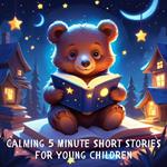 Calming 5 Minute Short Stories for Young Children