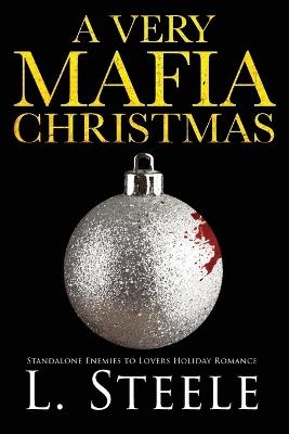 A Very Mafia Christmas: Enemies to Lovers Holiday Romance - L Steele - cover