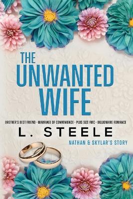The Unwanted Wife: Brother's Best Friend Marriage of Convenience Romance - L Steele - cover