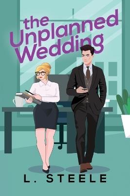 The The Unplanned Wedding: Knox & June's story. Boss Employee Marriage of Convenience Romance. Special Edition Paperback - L. Steele - cover