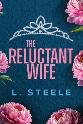 The Reluctant Wife: A Bodyguard - Princess Marriage of Convenience Romance (The Davenports Book 4) - L Steele - cover