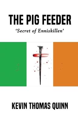 The Pig Feeder: Secret of Inniskillen - Kevin Thomas Quinn - cover