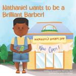 Nathaniel wants to be a Brilliant Barber!